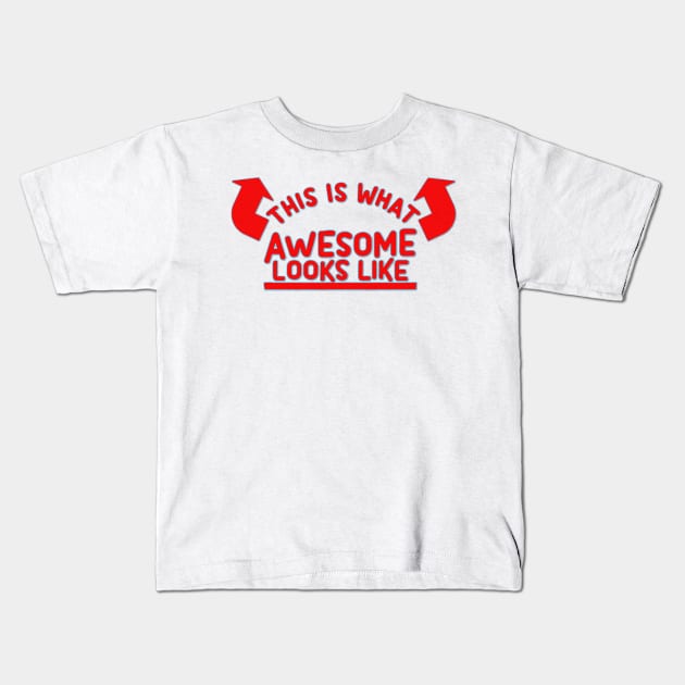 THIS IS WHAT AWESOME LOOKS LIKE Kids T-Shirt by JnS Merch Store